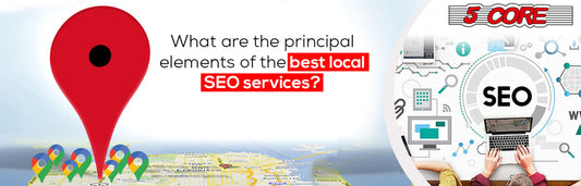What are the principal elements of the best local SEO services?